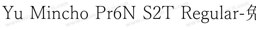 Yu Mincho Pr6N S2T Regular字体转换